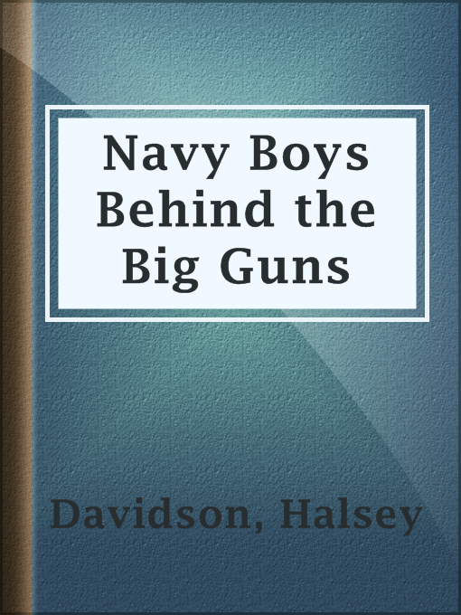 Title details for Navy Boys Behind the Big Guns by Halsey Davidson - Available